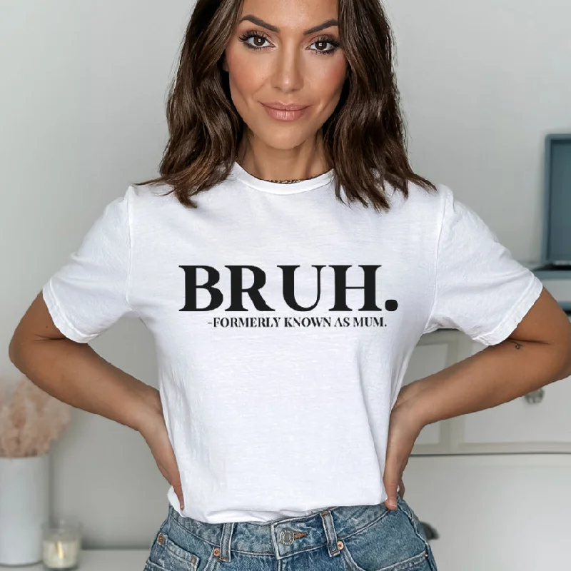 Year-End Sale Bruh- Formerly Known As Mum T-Shirt