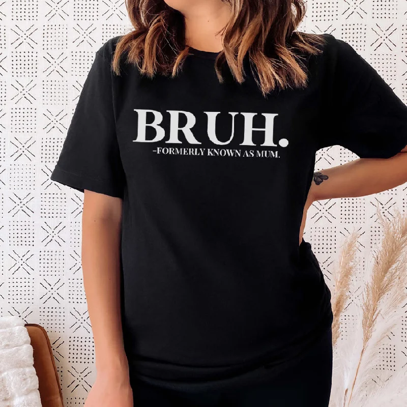Unmissable Offer Bruh- Formerly Known As Mum T-Shirt