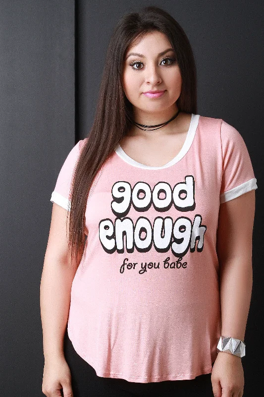 Weekend Discounts to Indulge In Good Enough For You Babe Graphic Print Tee