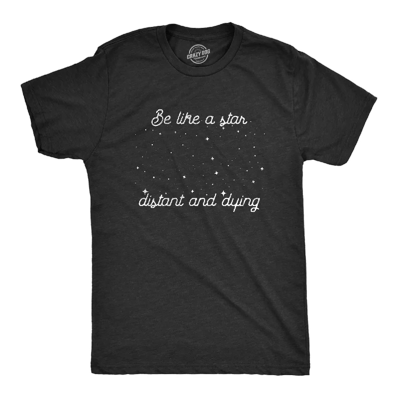 Be Like A Star Distant And Dying Men's T Shirt