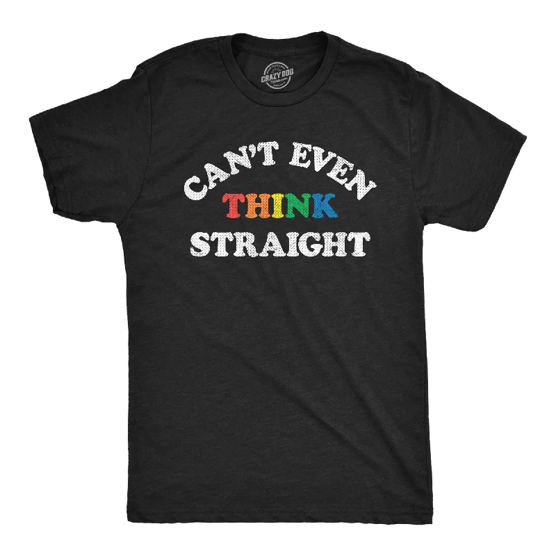 Cant Even Think Straight Men's T Shirt