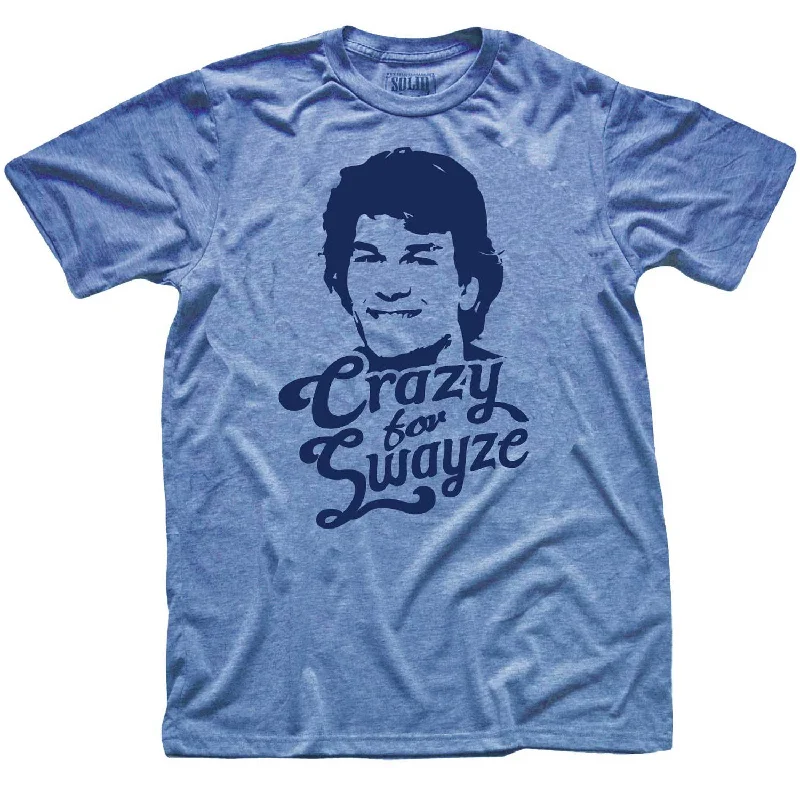 Crazy For Swayze T-shirt | Supports World Health