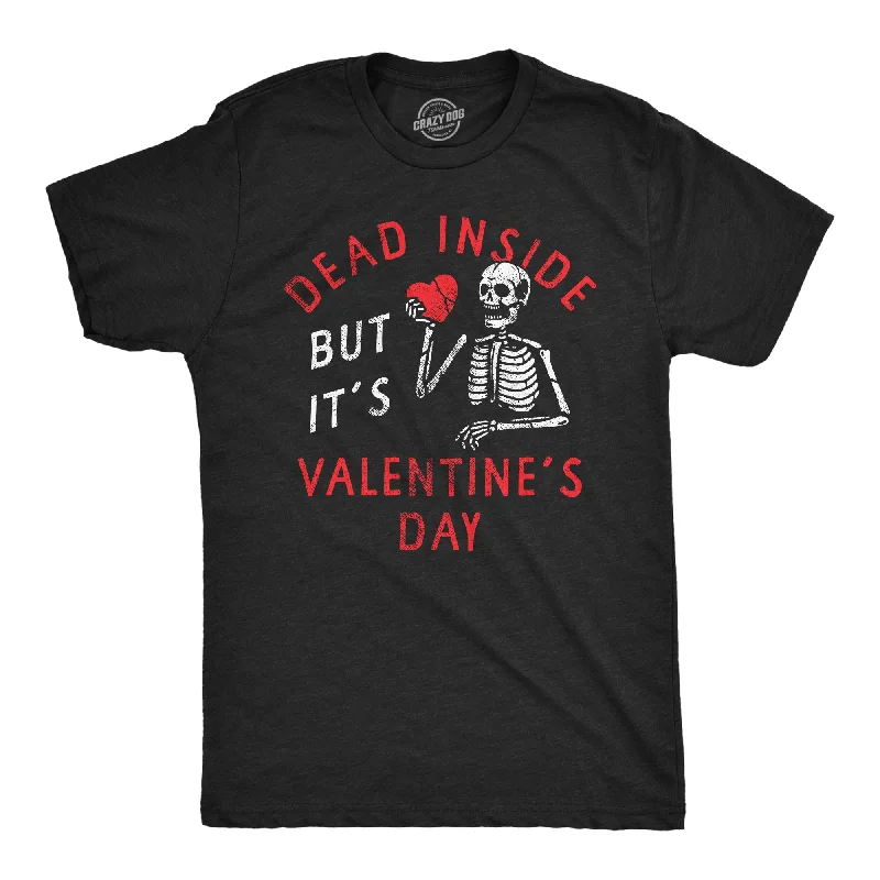 Dead Inside But Its Valentines Day Men's T Shirt