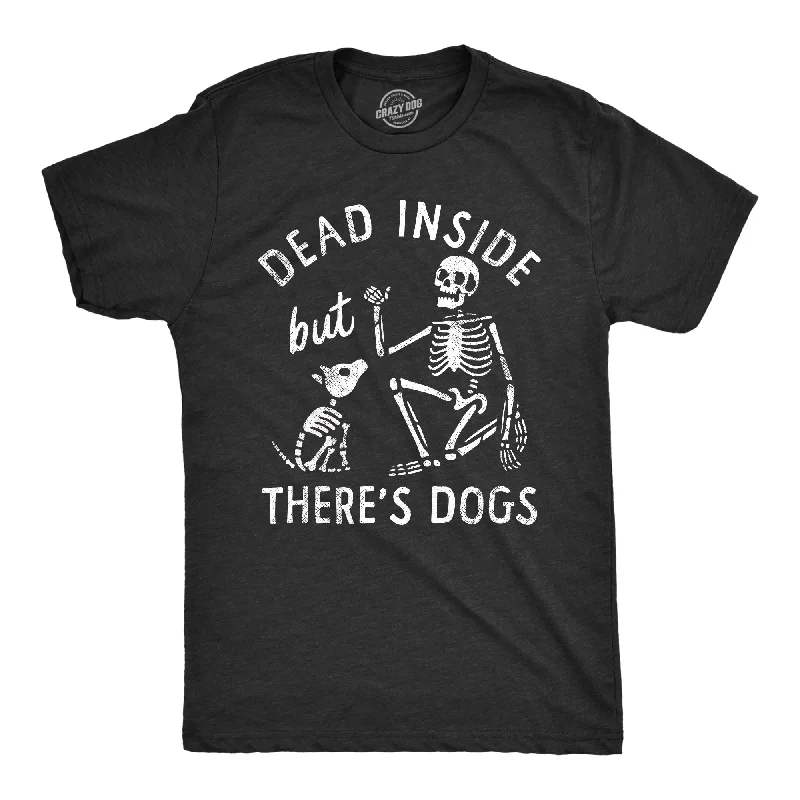 Dead Inside But Theres Dogs Men's T Shirt