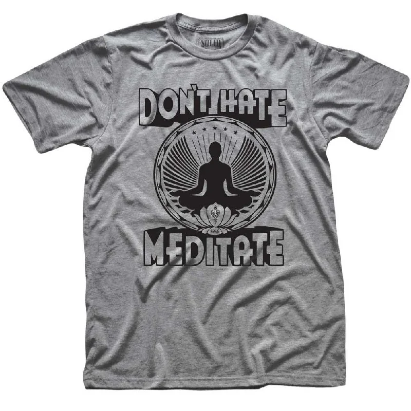 Don't Hate Meditate T-shirt