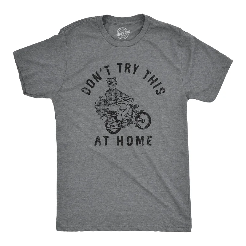 Dont Try This At Home Men's T Shirt