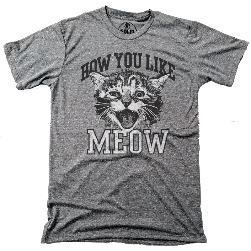 How You Like Meow T-shirt