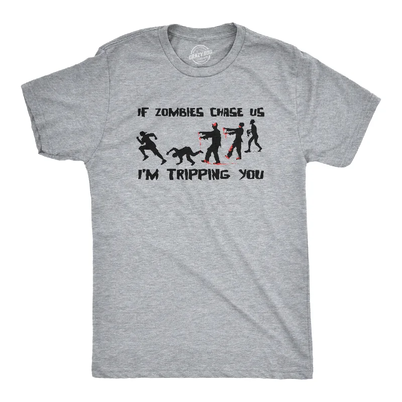 If Zombies Chase Us Im Tripping You Men's T Shirt