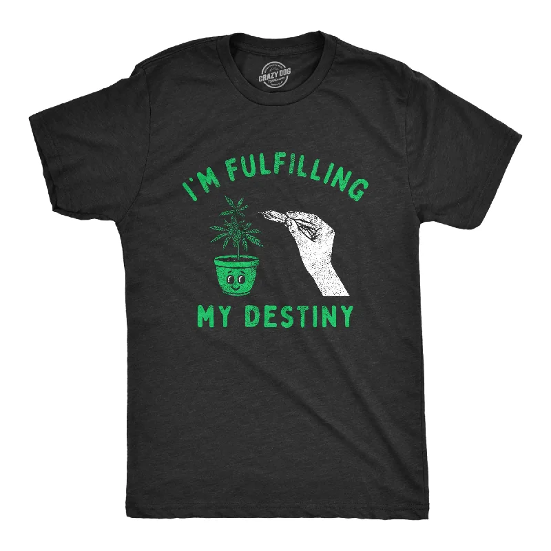 Im Fulfilling My Destiny Weed Men's T Shirt