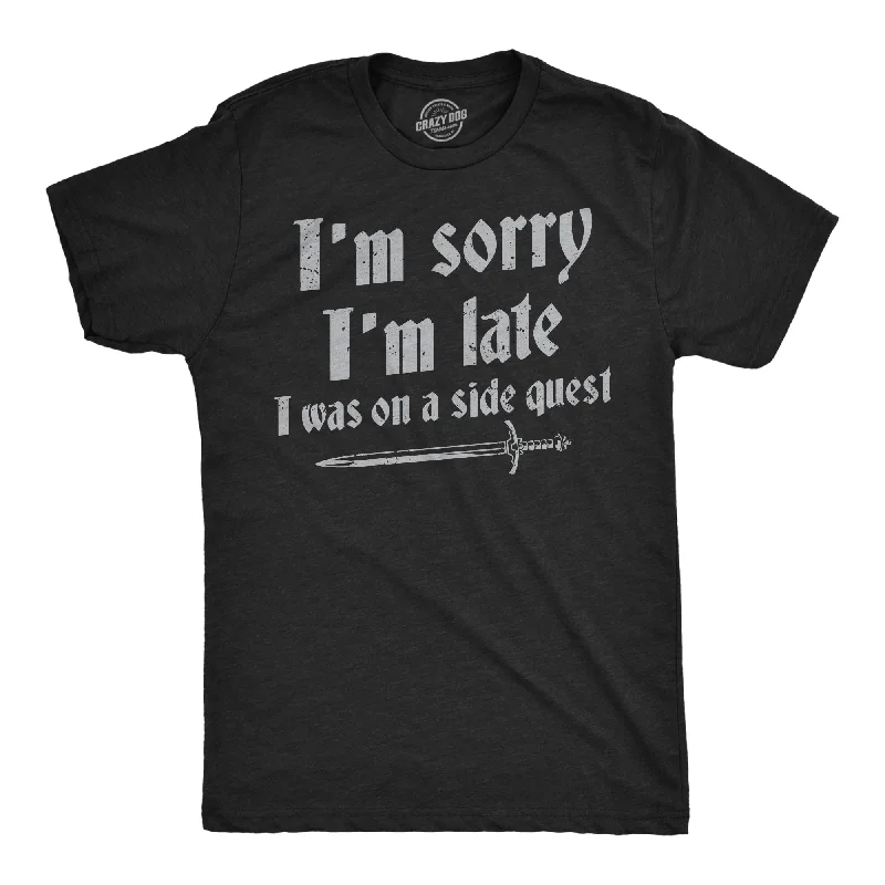 Im Sorry I Was Late I Was On A Side Quest Men's T Shirt