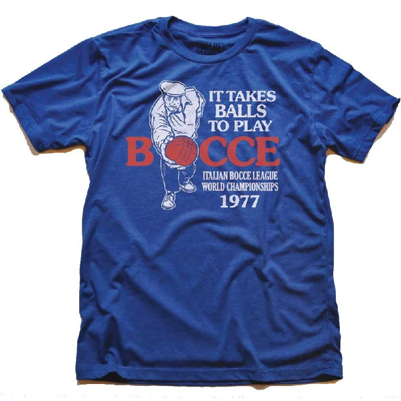 It Takes Balls To Play Bocce T-shirt