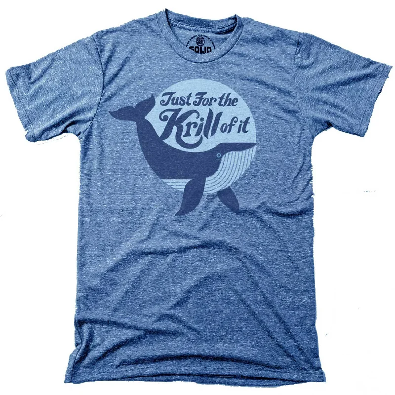 Just for the Krill of It T-shirt