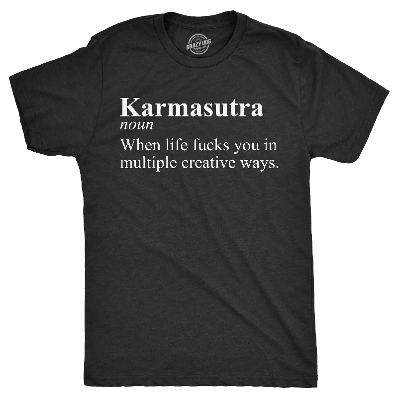 Karmasutra When Life Fucks You In Multiple Creative Ways Men's T Shirt