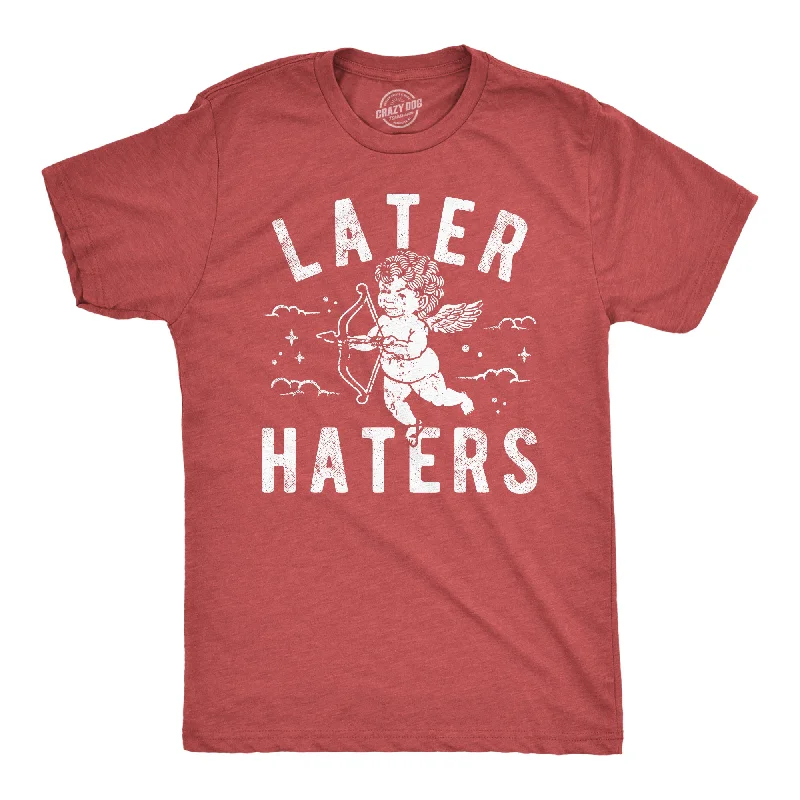 Later Haters Men's T Shirt