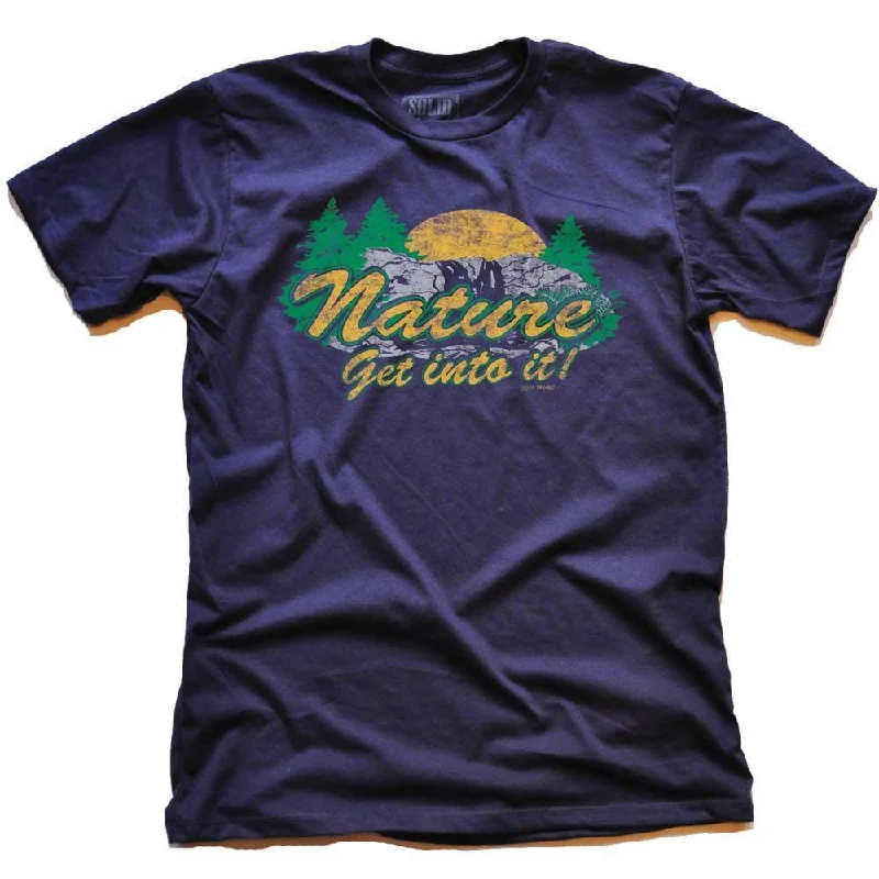 Nature Get Into It T-shirt