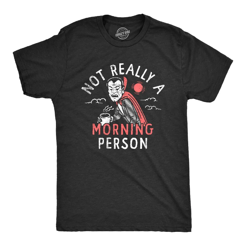 Not Really A Morning Person Men's T Shirt