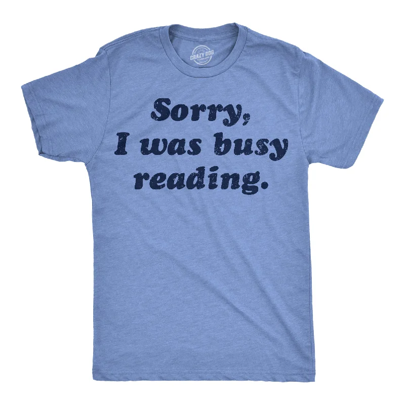 Sorry I Was Busy Reading Men's T Shirt