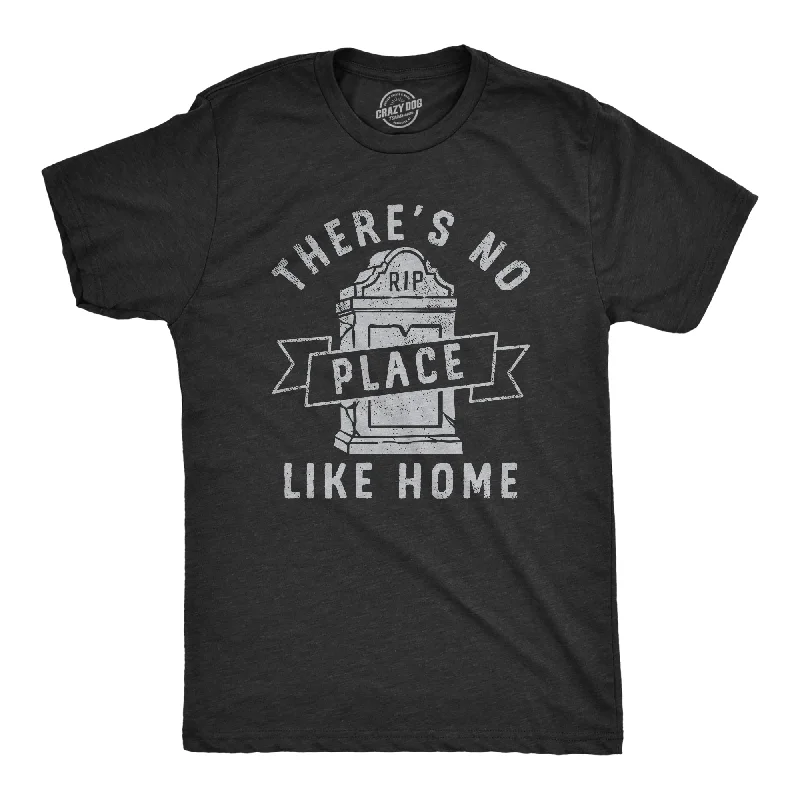 Theres No Place Like Home Men's T Shirt