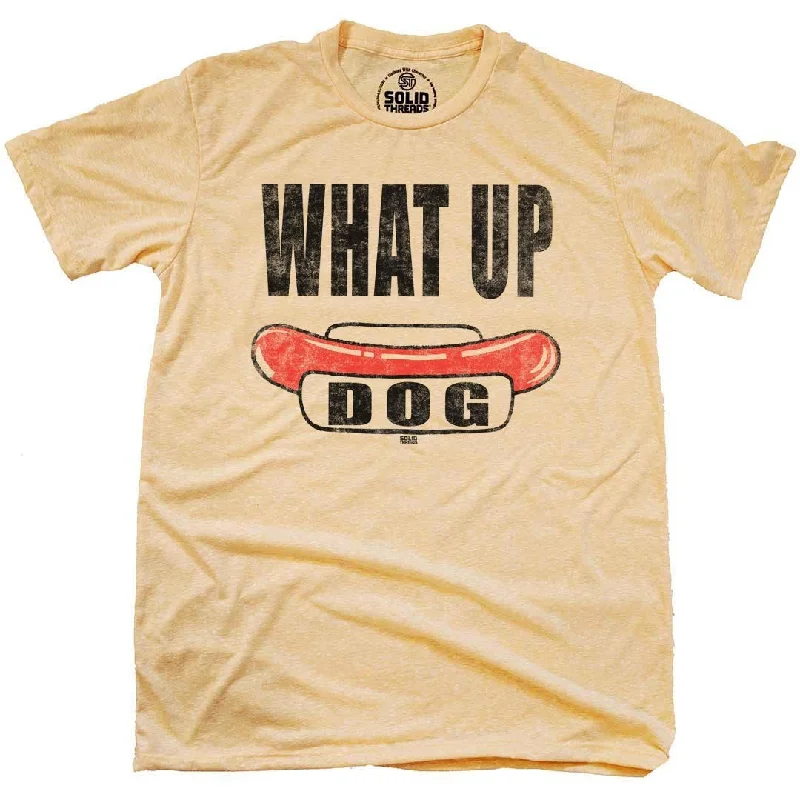 What Up Dog T-shirt